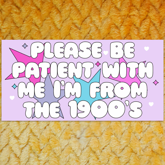 Please Be Patient Bumper Sticker