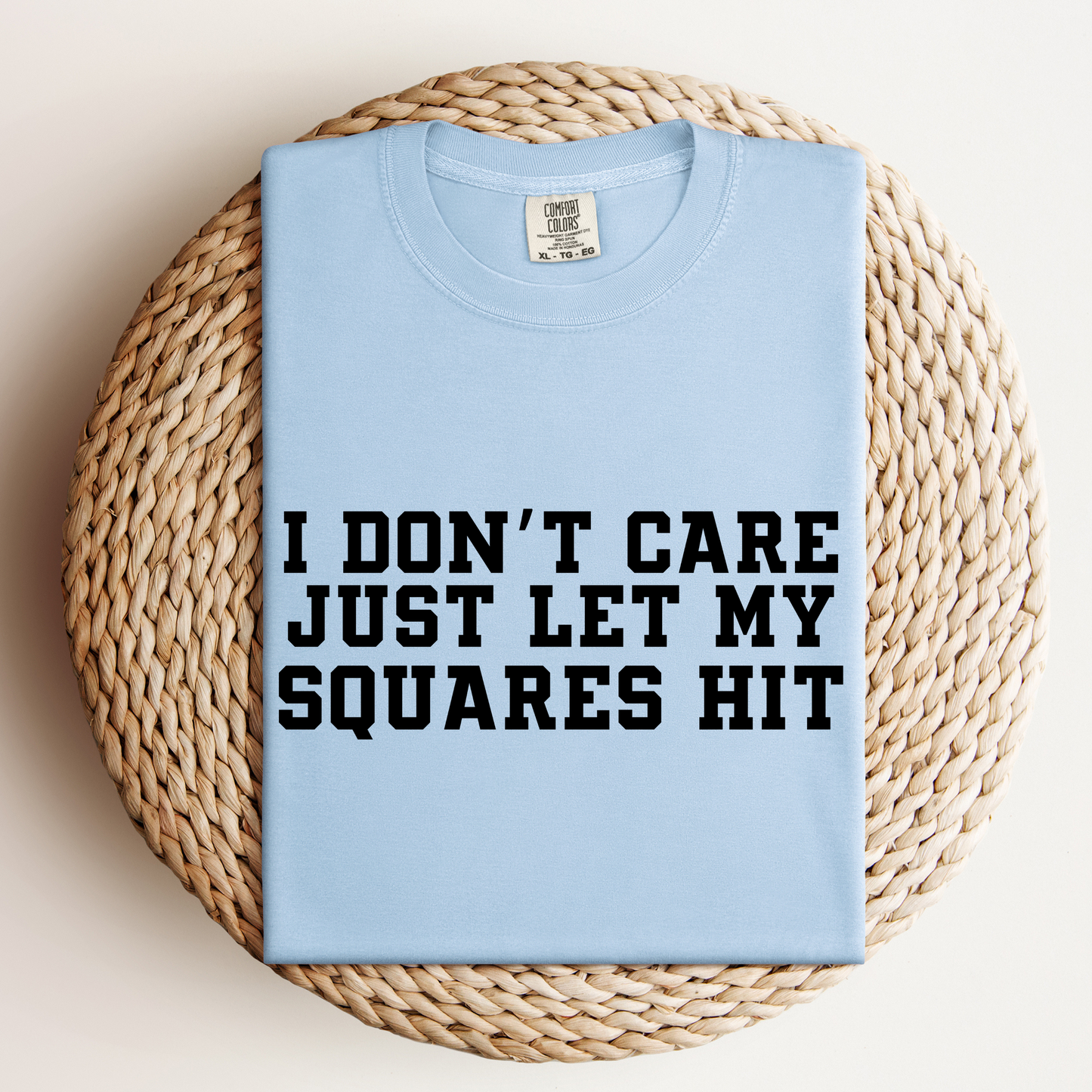 I Don't Care I Just Hope My Squares Hit