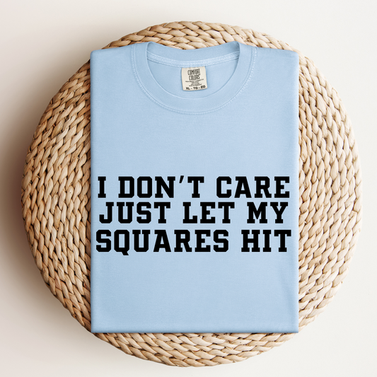 I Don't Care I Just Hope My Squares Hit