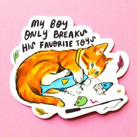 My Cat Only Breaks His Favorite Toys Vinyl Sticker