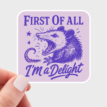 First of All I'm a Delight Sticker