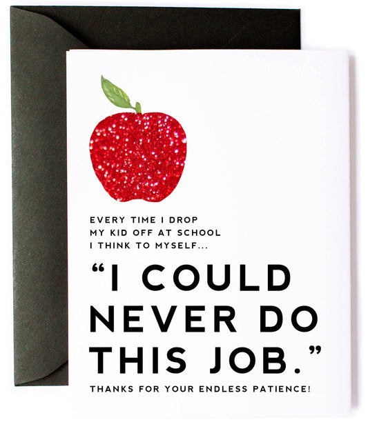 I Could Never Do This Job - Teacher Card