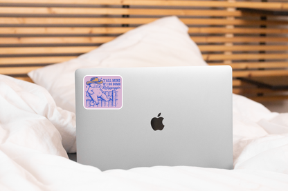 Y'all Mind If I Do Some Lollygaggin Sticker