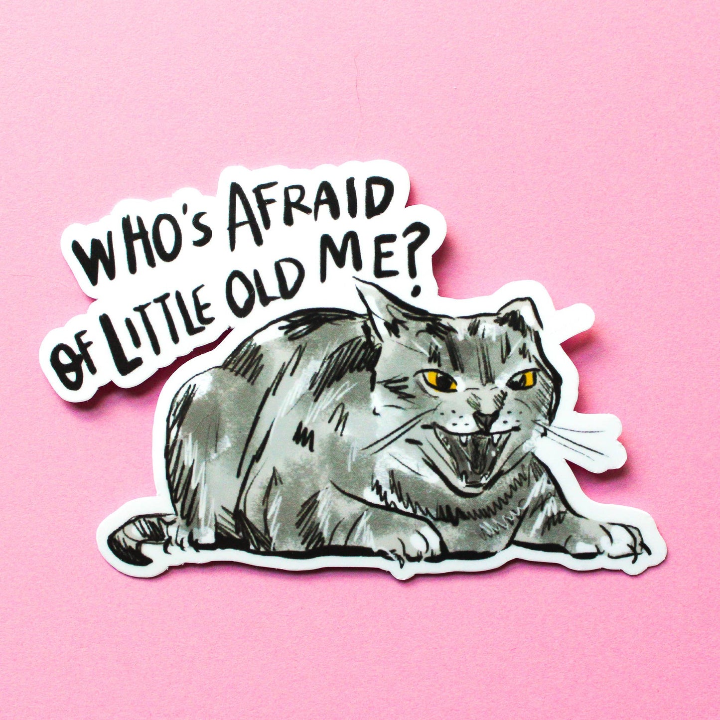 Who's Afraid of Little Old Me Vinyl Sticker