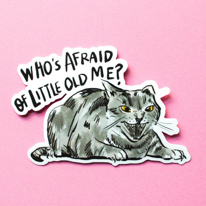 Who's Afraid of Little Old Me Vinyl Sticker