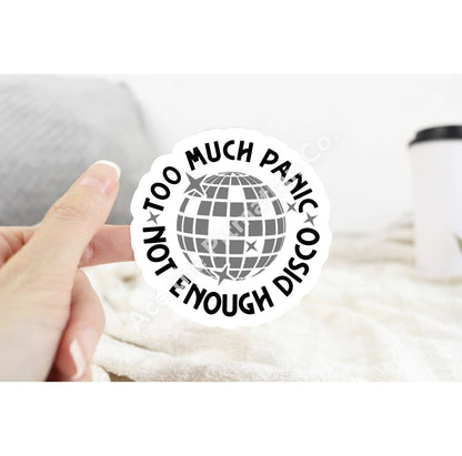 Too Much Panic Not Enough Disco Sticker