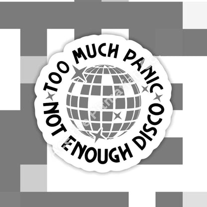 Too Much Panic Not Enough Disco Sticker
