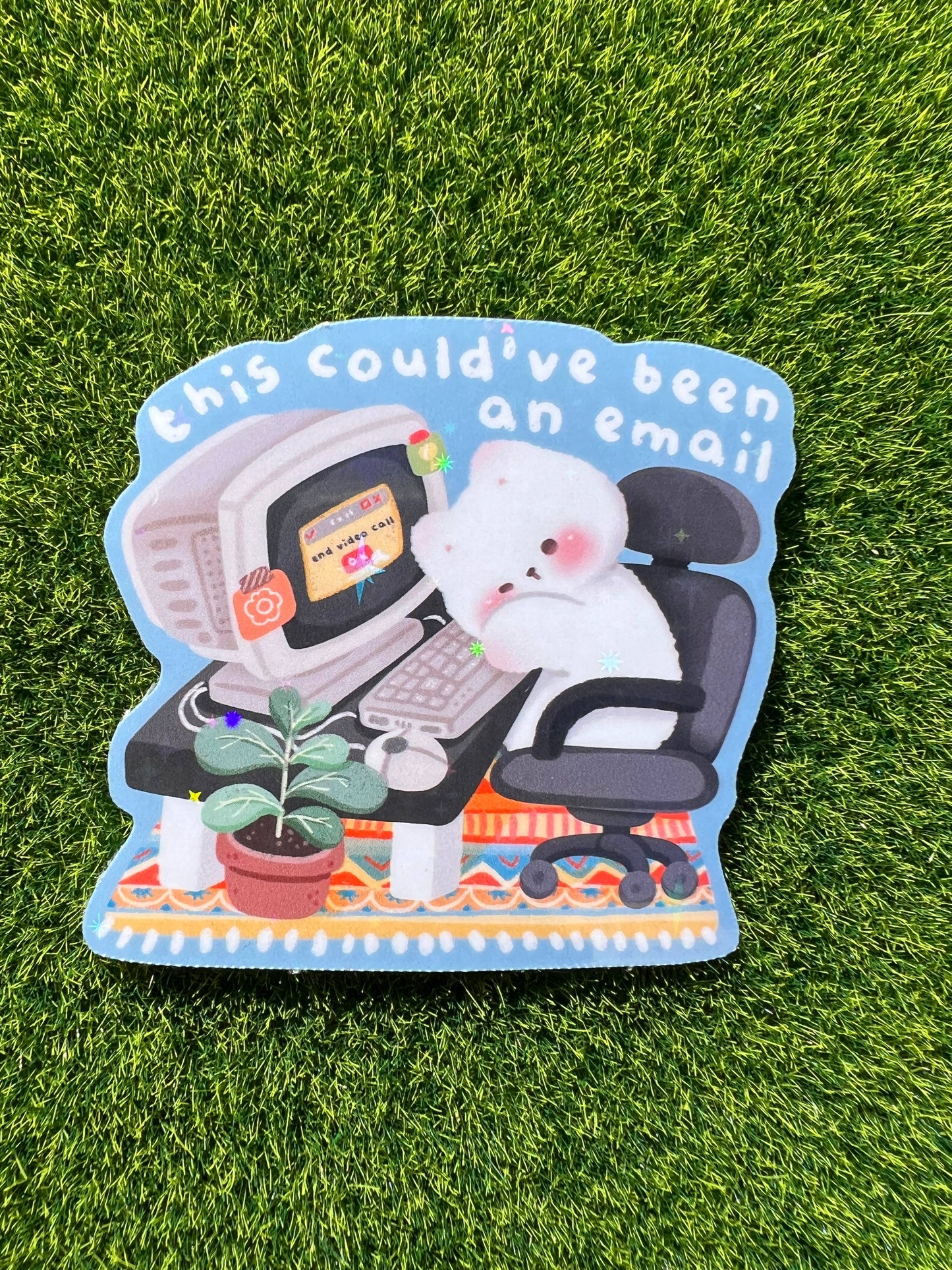 Could’ve Been An Email Sticker