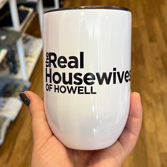 Real Housewives Howell Tumbler