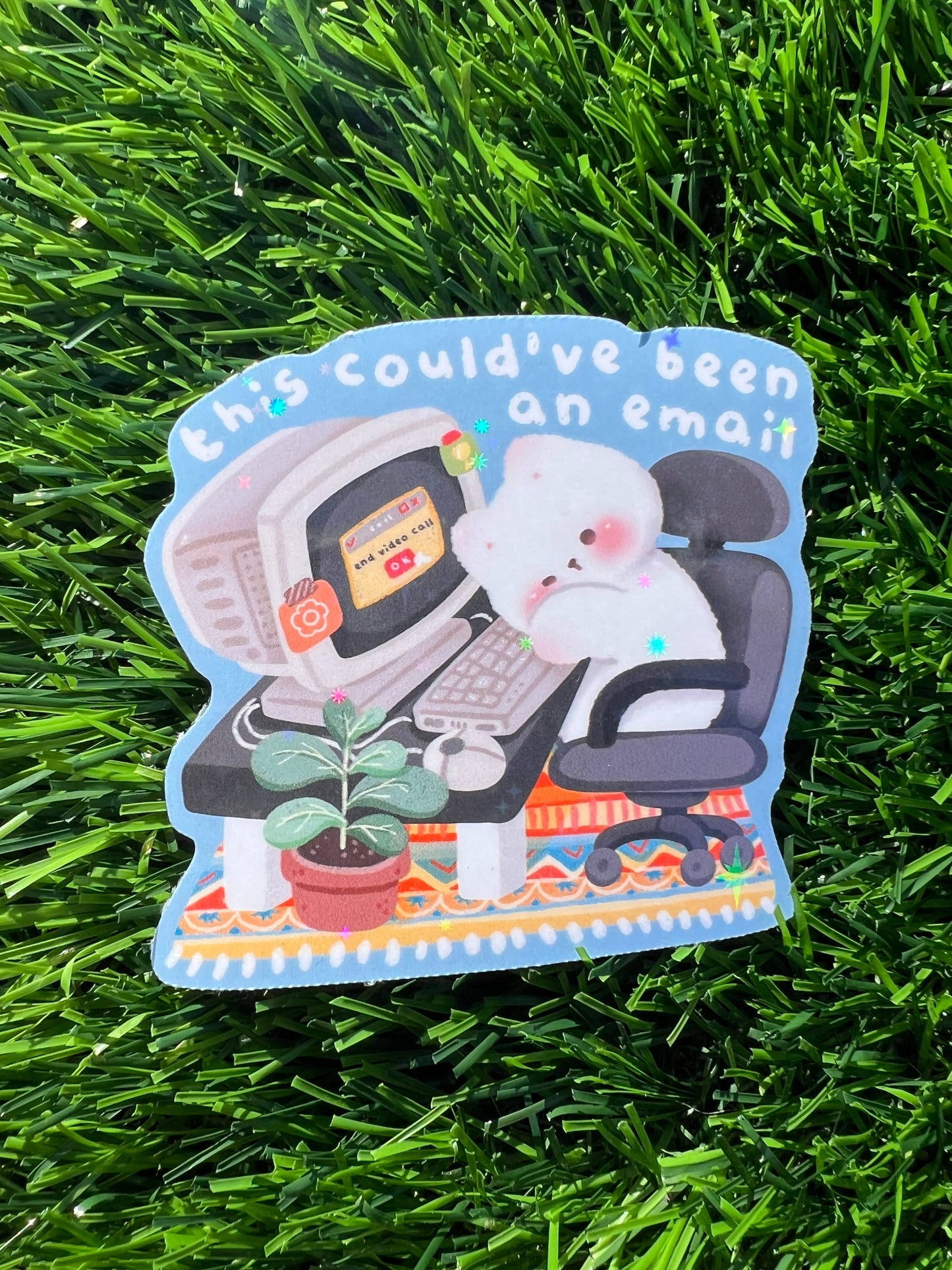 Could’ve Been An Email Sticker