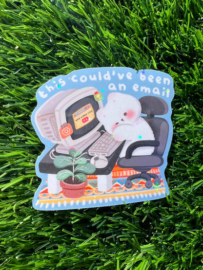 Could’ve Been An Email Sticker