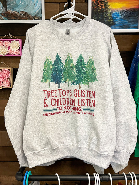 Treetops Glisten Children Listen Crewneck